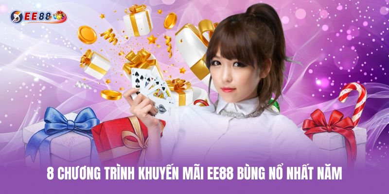 8 Chương trình khuyến mãi ee88 bùng nổ nhất năm 8-chuong-trinh-khuyen-mai-ee88-bung-no-nhat-nam