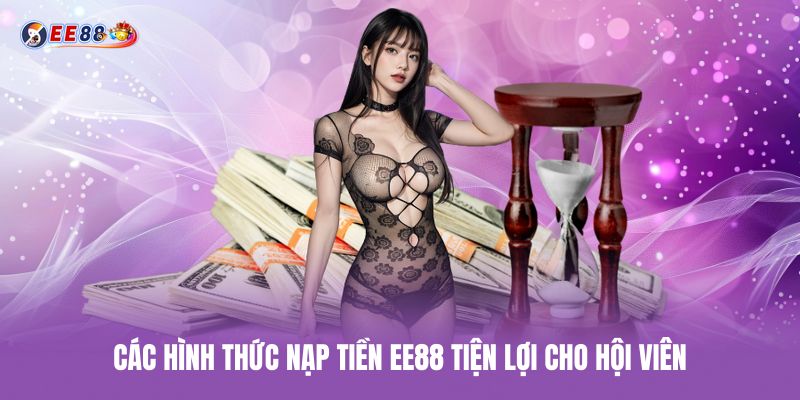 Các hình thức nạp tiền ee88 tiện lợi cho hội viên cac-hinh-thuc-nap-tien-ee88-tien-loi-cho-hoi-vien