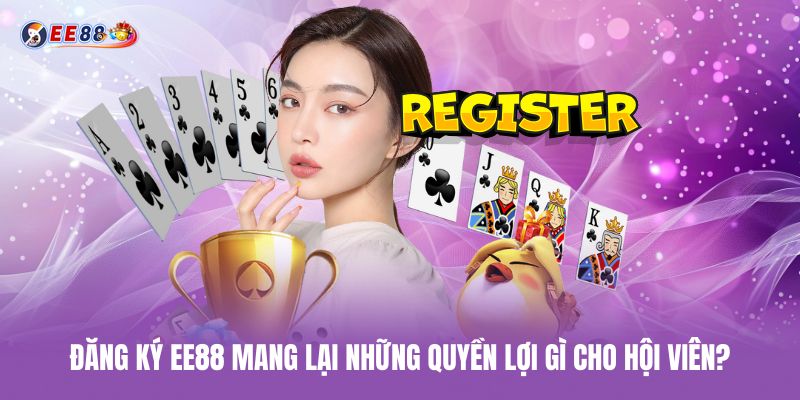 Đăng ký ee88 mang lại những quyền lợi gì cho hội viên dang-ky-ee88-mang-lai-nhung-quyen-loi-gi-cho-hoi-vien
