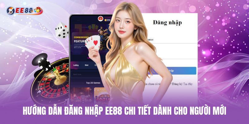 Hướng dẫn đăng nhập ee88 chi tiết dành cho người mới huong-dan-dang-nhap-ee88-chi-tiet-danh-cho-nguoi-moi