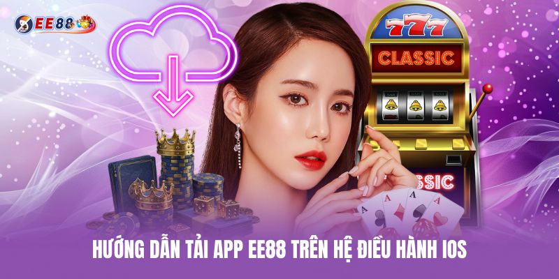 Hướng dẫn tải app ee88 trên hệ điều hành ios huong-dan-tai-app-ee88-tren-he-dieu-hanh-ios