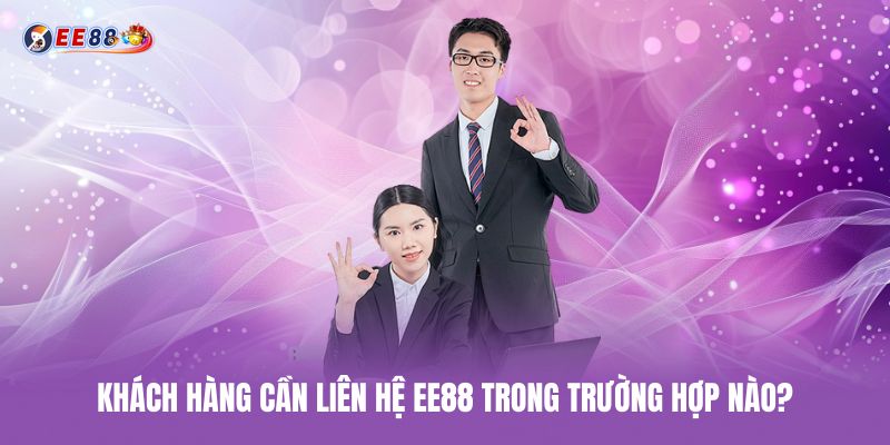 Khách hàng cần liên hệ ee88 trong trường hợp nào khach-hang-can-lien-he-ee88-trong-truong-hop-nao