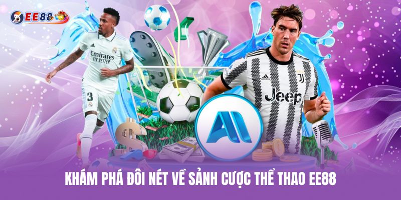 Khám phá đôi nét về sảnh cược thể thao ee88 kham-pha-doi-net-ve-sanh-cuoc-the-thao-ee88