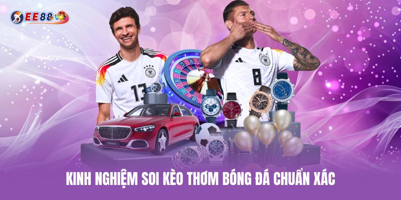 Kinh Nghiệm soi kèo thơm bóng đá chuẩn xác kinh-nghiem-soi-keo-thom-bong-da-chuan-xac