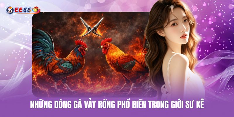 nhung-dong-ga-vay-rong-pho-bien-trong-gioi-su-ke