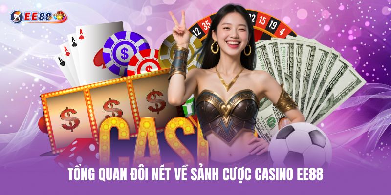 Tổng quan đôi nét về sảnh cược casino ee88 tong-quan-doi-net-ve-sanh-cuoc-casino-ee88